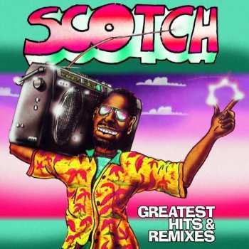 Album Scotch: Greatest Hits & Remixes