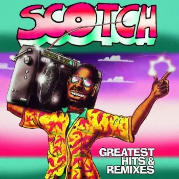 Scotch: Greatest Hits & Remixes