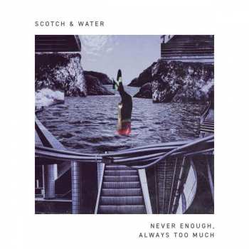 Album Scotch & Water: Never Enough,aways Too Much Ep
