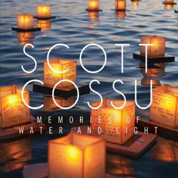 Album Scott Cossu: Memories Of Water And Light