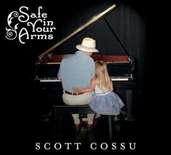 Album Scott Cossu: Safe In Your Arms