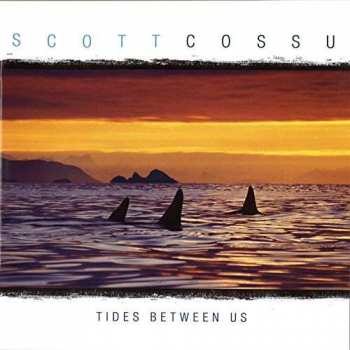 CD Scott Cossu: Tides Between Us 473302