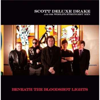 Album Scott "Deluxe" Drake & The World's Strongest Men: Beneath The Bloodshot Lights