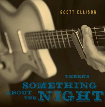 Album Scott Ellison: There's Something About The Night