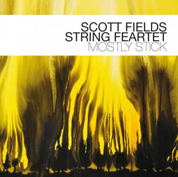 Album Scott Fields String Feartet: Mostly Stick