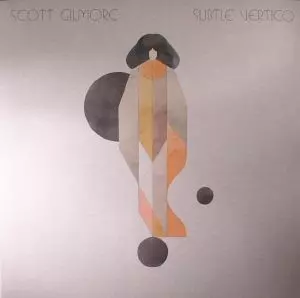 Scott Gilmore: Subtle Vertigo 