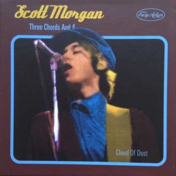 Album Scott Morgan: Three Chords And A Cloud Of Dust