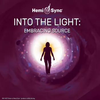 Scott Taylor & Hemi-sync: Into The Light: Embracing Source