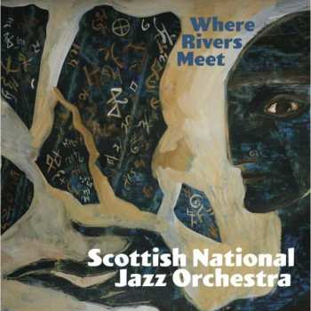 Album Scottish National Jazz Orchestra: Where Rivers Meet