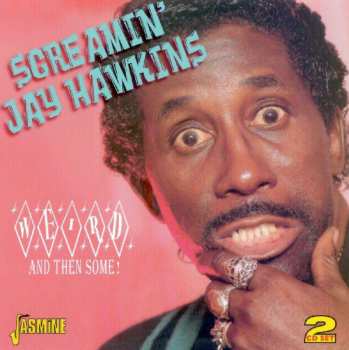 2CD Screamin' Jay Hawkins: Weird And Then Some! 426706