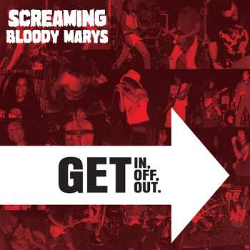 Album Screaming Bloody Marys: Get In Get Off. Get Out.