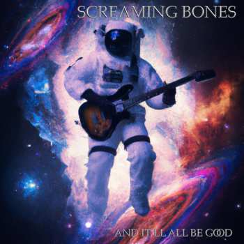 Album Screaming Bones: And It’ll All Be Good