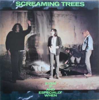 Album Screaming Trees: Even If And Especially When