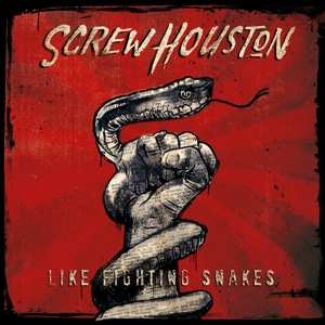 Album Screw Houston Start Screaming: Like Fighting Snakes