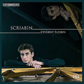 Alexander Scriabine: Yevgeny Sudbin Plays Scriabin
