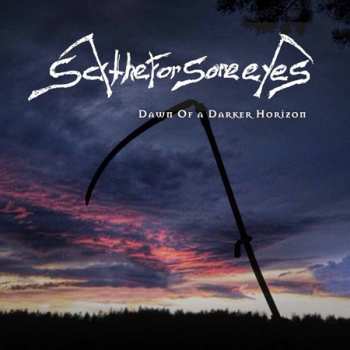 CD Scythe For Sore Eyes: Dawn Of A Darker Horizon 467459