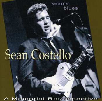 Album Sean Costello: Sean's Blues A Memorial Retrospective