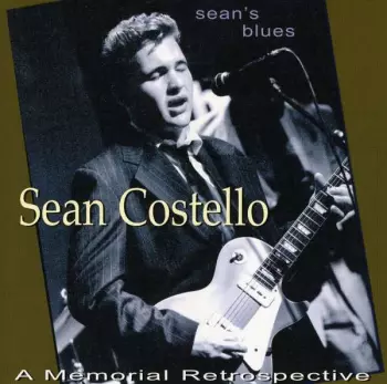 Sean Costello: Sean's Blues A Memorial Retrospective