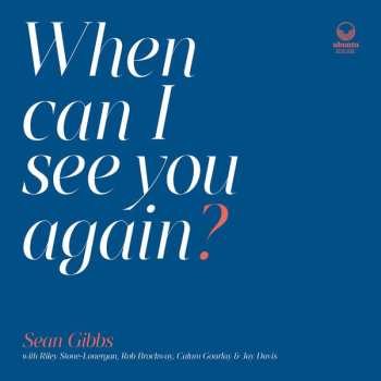 Album Sean Gibbs: When Can I See You Again?