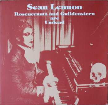 Album Sean Lennon: Rosencrantz And Guildenstern Are Undead