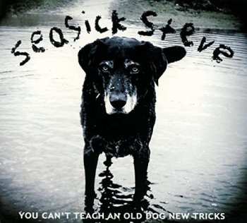 CD Seasick Steve: You Can't Teach An Old Dog New Tricks 527533