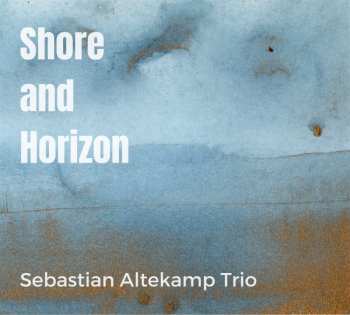 Album Sebastian Altekamp: Shore And Horizon