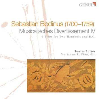 Album Sebastian Bodinus: Musicalisches Divertissement IV (6 Trios For Two Hautbois And B.C.)