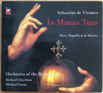 Sebastián De Vivanco: In Manus Tuas: Mass, Magnificat & Motets