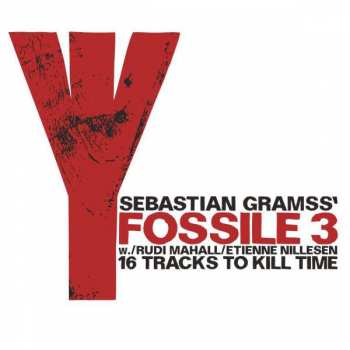 Album Sebastian Gramss' Fossile 3: 16 Tracks To Kill Time