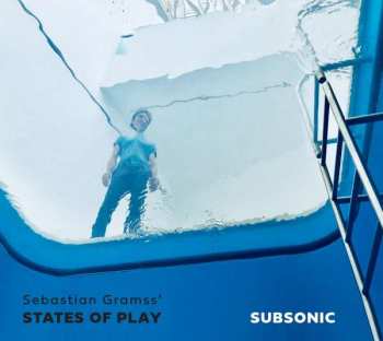 Album Sebastian Gramss' States Of Play: Subsonic