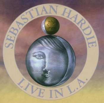 Album Sebastian Hardie: Live In L.A.