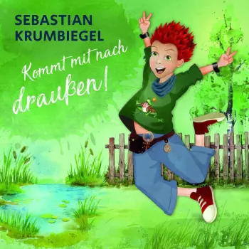 Sebastian Krumbiegel: Kommt Mit Nach Draußen!