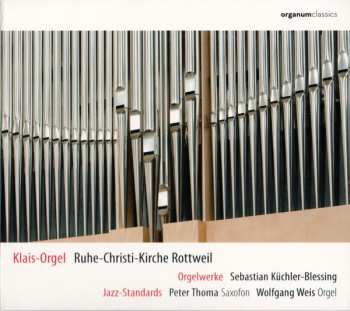 Album Sebastian Küchler-Blessing: Klais-Orgel Ruhe-Christi-Kirche Rottweil