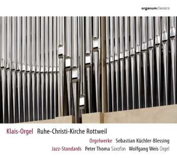 CD Sebastian Küchler-Blessing: Klais-Orgel Ruhe-Christi-Kirche Rottweil DIGI 451709