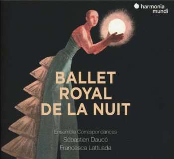 Sébastien Daucé: Ballet Royal De La Nuit