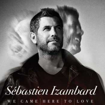 Album Sébastien Izambard: We Came Here To Love