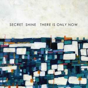 Album Secret Shine: There Is Only Now
