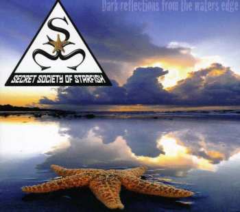 Secret Society Of Starfish: Dark Reflections From The Water Edges