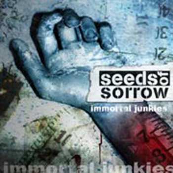 Album Seeds Of Sorrow: Immortal Junkies