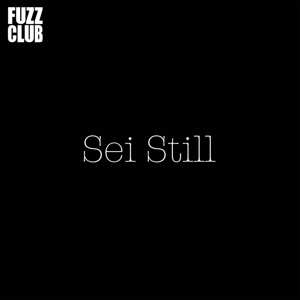 Sei Still: Fuzz Club Session