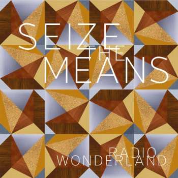 Album Radio Wonderland: Seize The Means