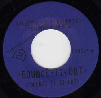 SP Selector Dub Narcotic: Bounce It Out (Bounce It On Out) 86380