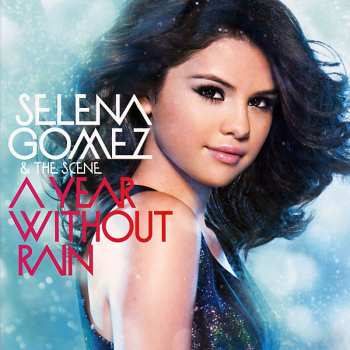 Selena Gomez & The Scene: A Year Without Rain