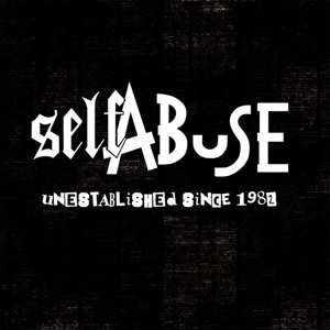 Album Self Abuse: Unestablished Since 1982