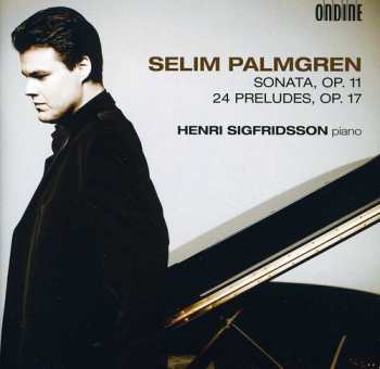 Album Henri Sigfridsson: Sonata, Op. 11 / 24 Preludes, Op. 17