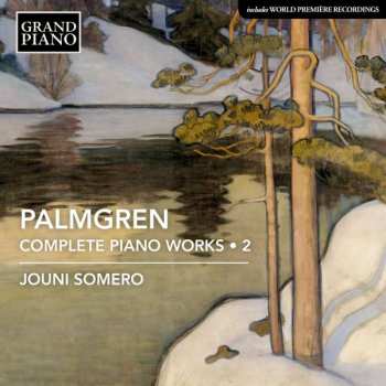 Selim Palmgren: Palmgren: Complete Piano Works, Vol. 2