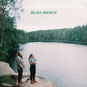 Album Selma French: Changes Like The Weather In The Mountain
