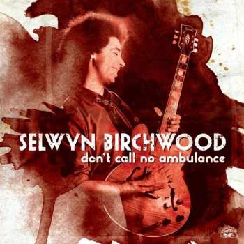 Album Selwyn Birchwood: Don't Call No Ambulance