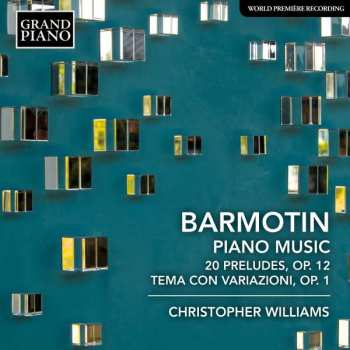 Album Semyon Alexeyevich Barmotin: Piano Music: 20 Preludes, Op.12 Tema Con Variazioni, Op.1