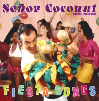 Señor Coconut And His Orchestra: Fiesta Songs